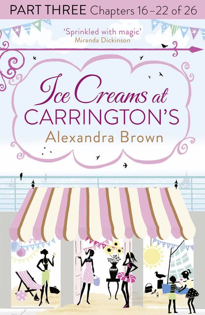 Ice Creams at Carrington’s: Part Three, Chapters 16–22 of 26, Alexandra Brown