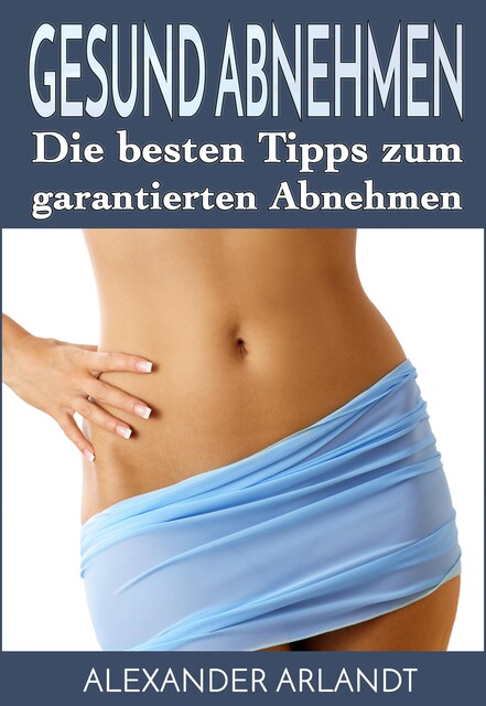 Gesund Abnehmen, Alexander Arlandt