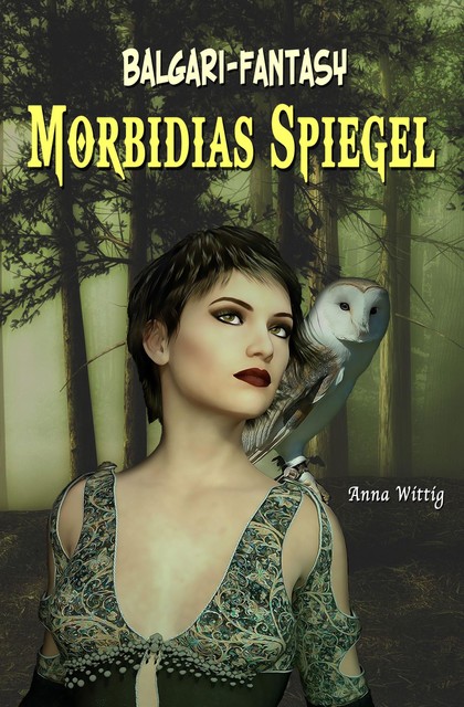 Morbidias Spiegel, anna wittig