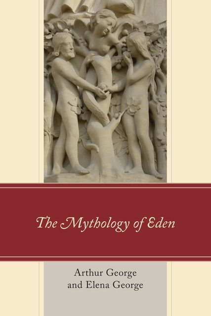 The Mythology of Eden, Arthur George, Elena George