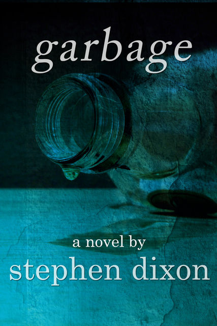 Garbage, Stephen Dixon