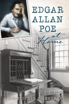 Edgar Allan Poe at Home, Christopher P. Semtner