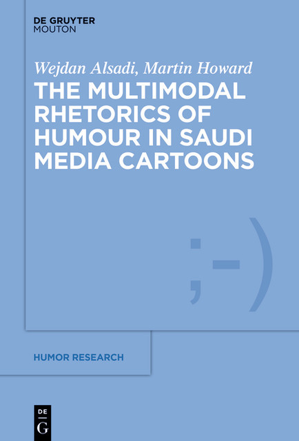 The Multimodal Rhetoric of Humour in Saudi Media Cartoons, Martin Howard, Wejdan Alsadi