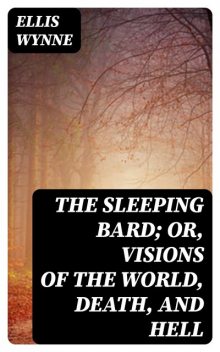 The Sleeping Bard; Or, Visions of the World, Death, and Hell, Ellis Wynne