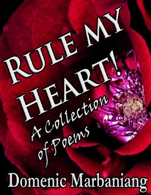 Rule My Heart! – A Collection of Poems, Domenic Marbaniang