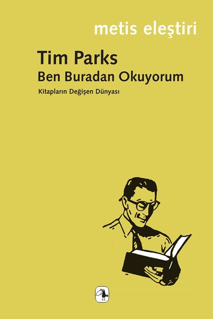 Ben Buradan Okuyorum: Kitapların Değişen Dünyası, Tim Parks