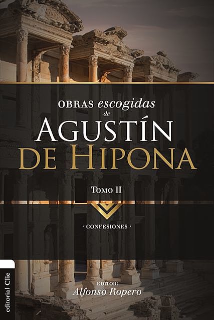 Obras Escogidas de Agustín de Hipona 2, Alfonso Ropero