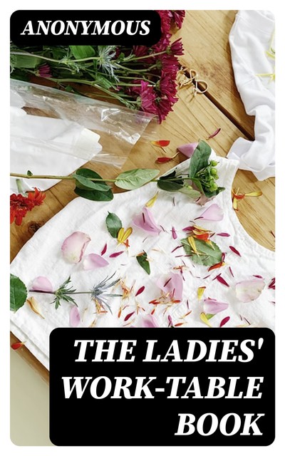 The Ladies' Work-Table Book, 