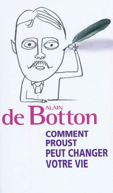 Comment Proust peut changer votre vie, Alain de Botton