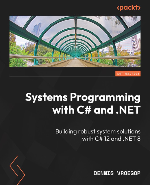 Systems Programming with C# and. NET, Dennis Vroegop