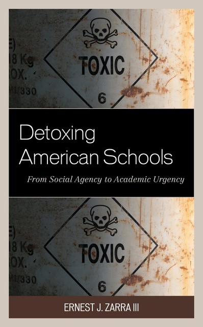 Detoxing American Schools, Ernest J. Zarra III