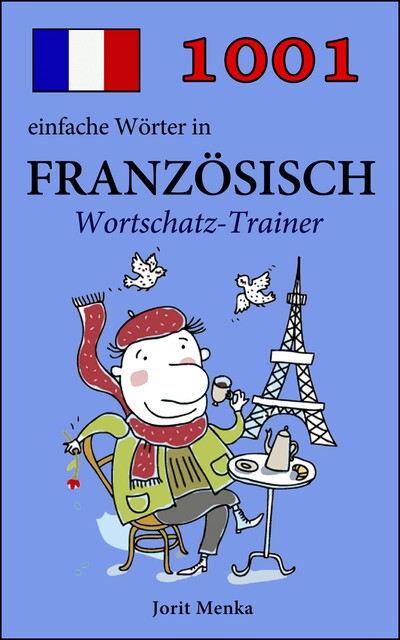 1001 einfache Wörter in Französisch, Jorit Menka