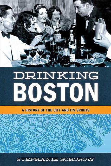 Drinking Boston, Stephanie Schorow