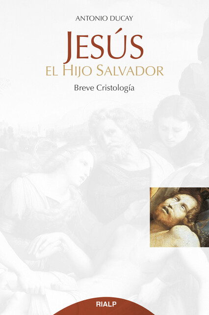Jesús, el hijo salvador, Antonio Ducay Real