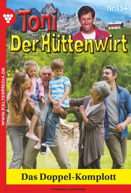 Toni der Hüttenwirt 154 – Heimatroman, Friederike von Buchner