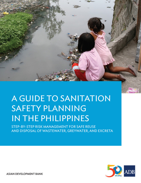 A Guide to Sanitation Safety Planning in the Philippines, Asian Development Bank