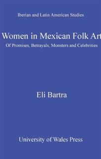 Women in Mexican Folk Art, Eli Bartra