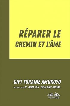 Réparer Le Chemin Et L’Âme, Gift Foraine Amukoyo