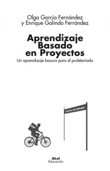 Aprendizaje Basado en Proyectos, Enrique Galindo Ferrández, Olga García Fernández