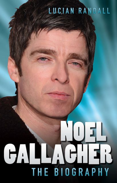 Noel Gallagher – The Biography, Tom Mason