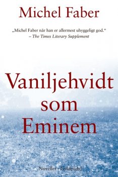 Vaniljehvidt som Eminem, Michel Faber