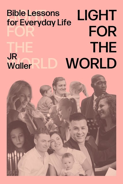 Light for the World, J.R. Waller
