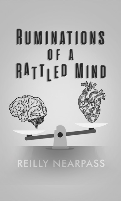 Ruminations of a Rattled Mind, Reilly Nearpass