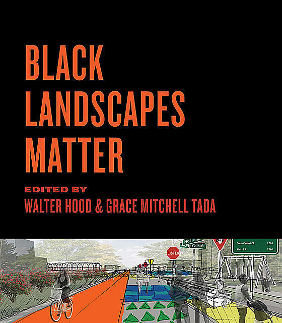 Black Landscapes Matter, Walter Hood, Grace Mitchell Tada