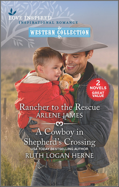 Rancher to the Rescue and A Cowboy in Shepherd's Crossing, Arlene James, Ruth Logan Herne