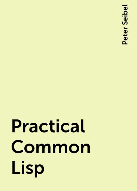 Practical Common Lisp, Peter Seibel