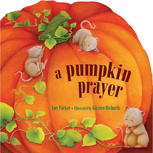A Pumpkin Prayer, Amy Parker