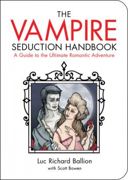 Vampire Seduction Handbook, Scott Bowen, Luc Richard Ballion