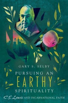 Pursuing an Earthy Spirituality, Gary Selby