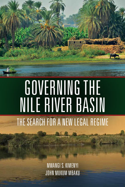 Governing the Nile River Basin, John Mbaku, Mwangi Kimenyi