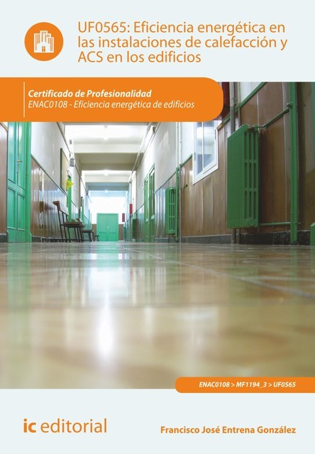 Eficiencia energética en las instalaciones de calefacción y acs en los edificios. ENAC0108, Francisco José Entrena González