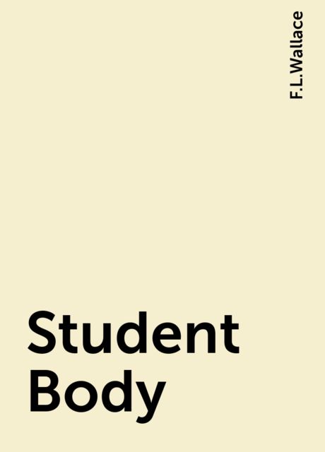 Student Body, F.L.Wallace