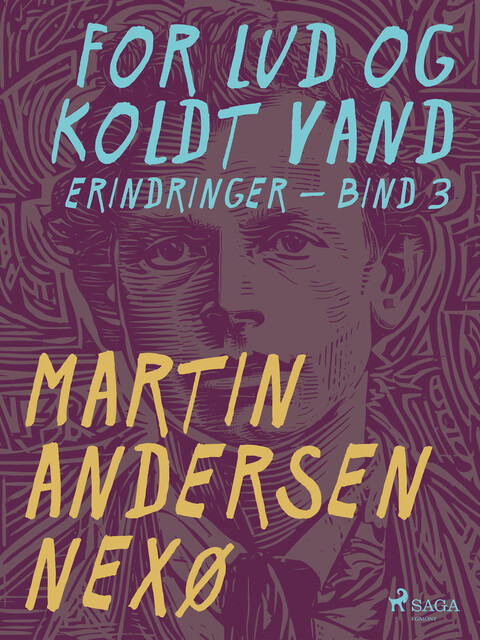 For lud og koldt vand. Bind 3, Martin Andersen Nexø