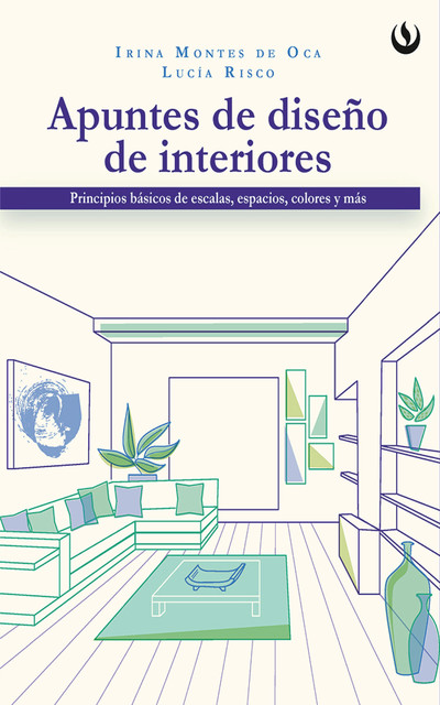 Apuntes de diseño de interiores, Lucía Risco McGregor, Irina Montes de Oca