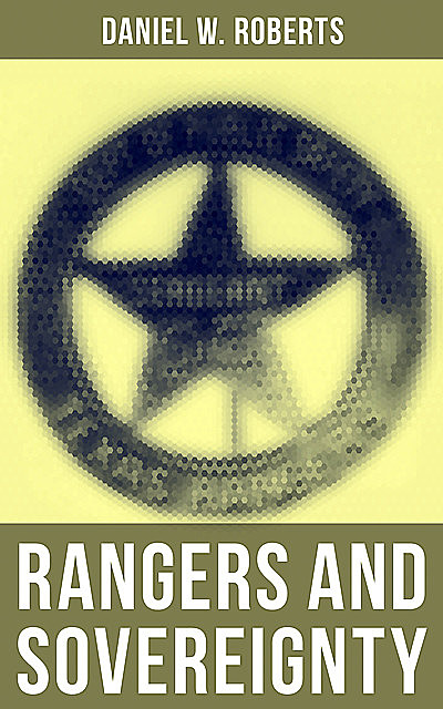 Rangers and Sovereignty, Daniel W. Roberts