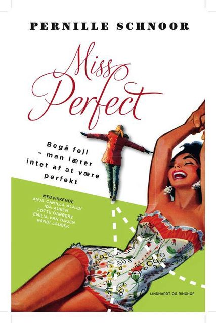 Miss Perfect – Begå fejl du lærer intet af at være perfekt, Pernille Schnoor