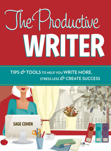 The Productive Writer, Sage Cohen