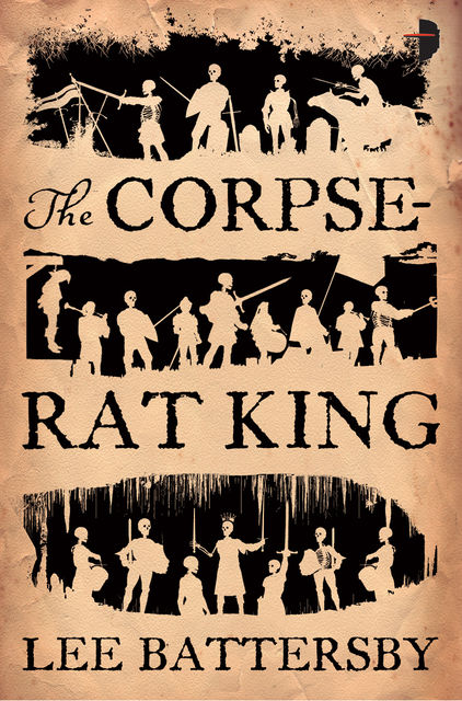The Corpse-Rat King, Lee Battersby