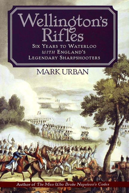 Wellington's Rifles, Mark Urban