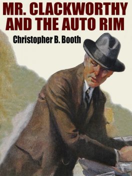 Mr. Clackworthy and the Auto Rim, Christopher B.Booth