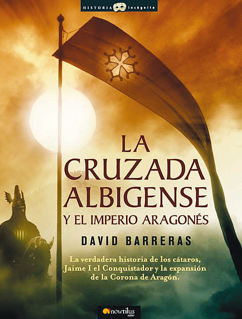 La cruzada Albigense y el Imperio Aragonés, David Barreras Martínez