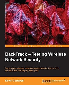 BackTrack – Testing Wireless Network Security, Kevin Cardwell