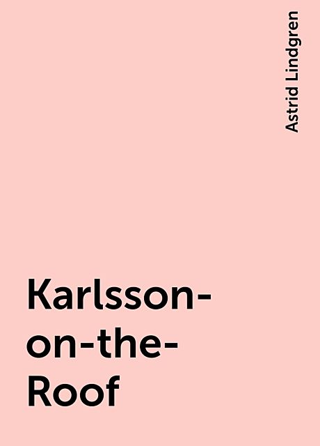 Karlsson-on-the-Roof, Astrid Lindgren