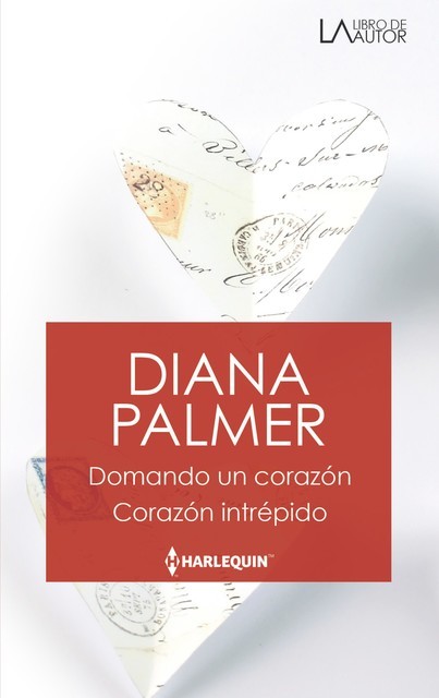 Domando un corazón – Corazón intrépido, Diana Palmer
