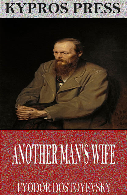 Another Man's Wife And A Husband Under The Bed, Fyodor Dostoevsky