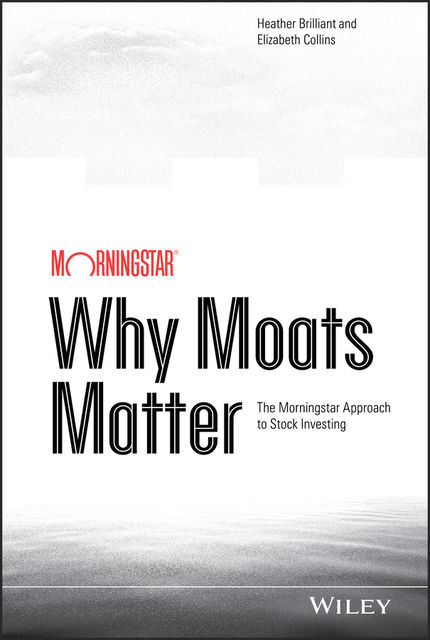 Why Moats Matter, Elizabeth Collins, Heather Brilliant